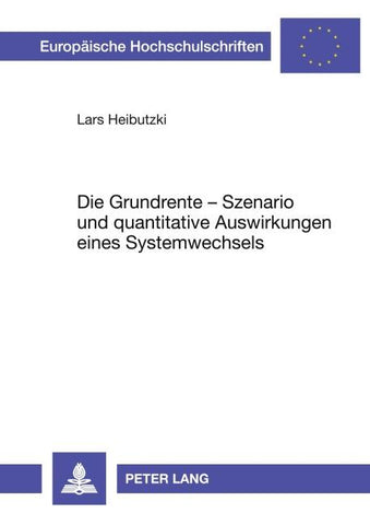 Die Grundrente – Szenario und quantitative Auswirkungen eines Systemwechsels