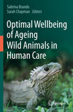 Optimal Wellbeing of Ageing Wild Animals in Human Care