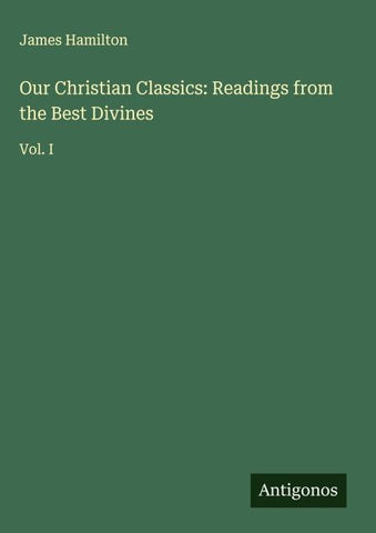 Our Christian Classics: Readings from the Best Divines