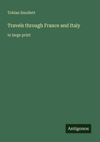 Travels through France and Italy