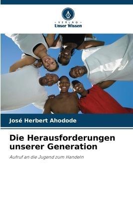 Die Herausforderungen unserer Generation