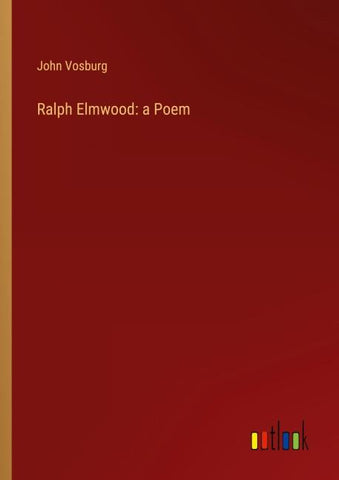 Ralph Elmwood: a Poem
