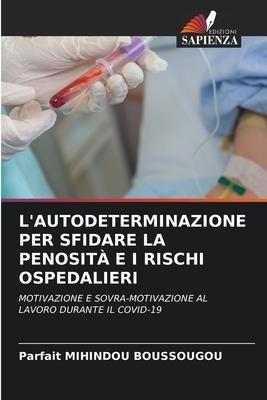 L'AUTODETERMINAZIONE PER SFIDARE LA PENOSITÀ E I RISCHI OSPEDALIERI