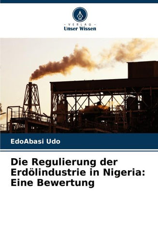 Die Regulierung der Erdölindustrie in Nigeria: Eine Bewertung