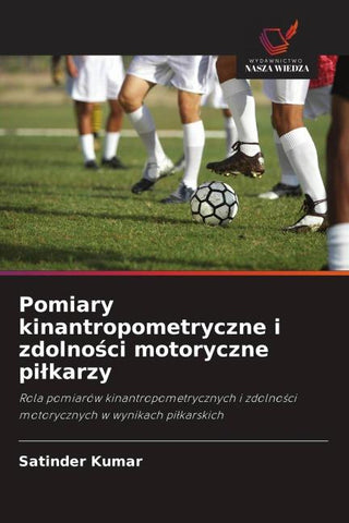 Pomiary kinantropometryczne i zdolno¿ci motoryczne pi¿karzy