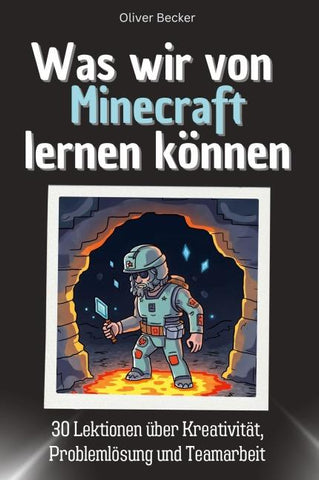 Was wir von Minecraft lernen können