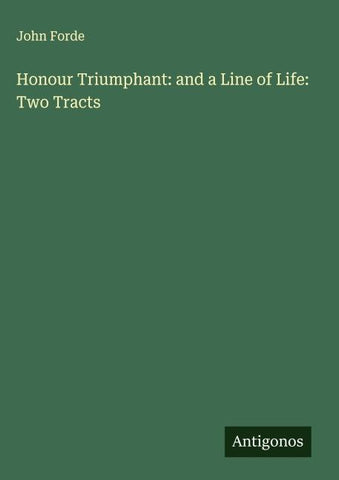 Honour Triumphant: and a Line of Life: Two Tracts