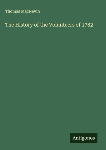 The History of the Volunteers of 1782