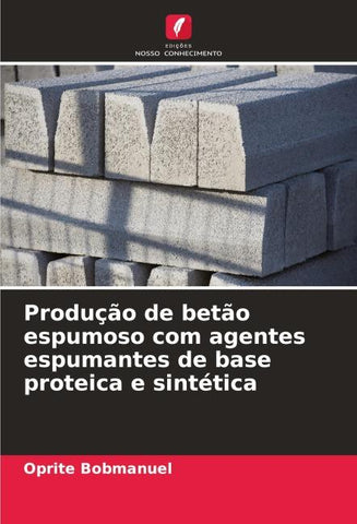 Produção de betão espumoso com agentes espumantes de base proteica e sintética
