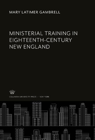 Ministerial Training in Eighteenth-Century New England