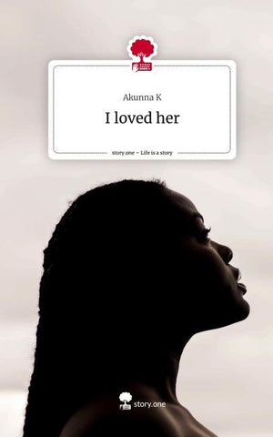 I loved her. Life is a Story - story.one