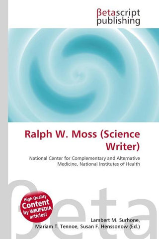 Ralph W. Moss (Science Writer)
