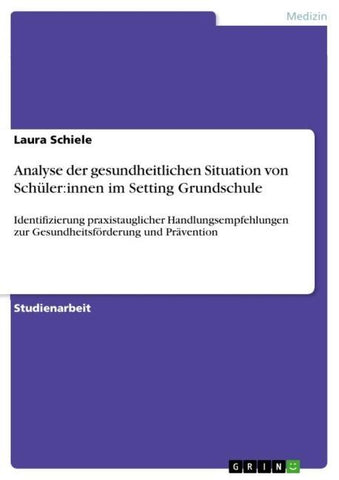 Analyse der gesundheitlichen Situation von Schüler:innen im Setting Grundschule