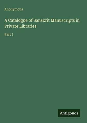 A Catalogue of Sanskrit Manuscripts in Private Libraries