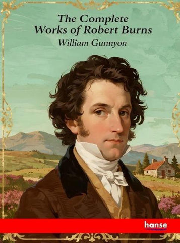 The Complete Works of Robert Burns