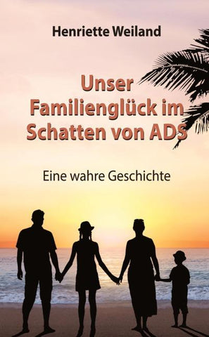 Unser Familienglück im Schatten von ADS