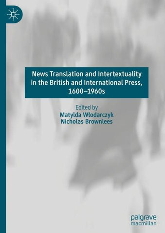 News Translation and Intertextuality in the British and International Press, 1600–1960s
