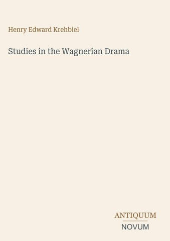 Studies in the Wagnerian Drama