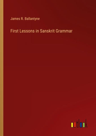 First Lessons in Sanskrit Grammar