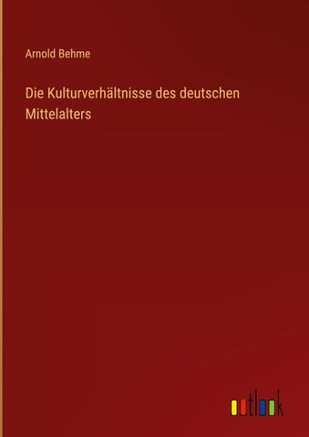 Die Kulturverhältnisse des deutschen Mittelalters