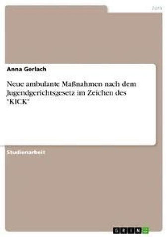 Neue ambulante Maßnahmen nach dem Jugendgerichtsgesetz im Zeichen des "KICK"