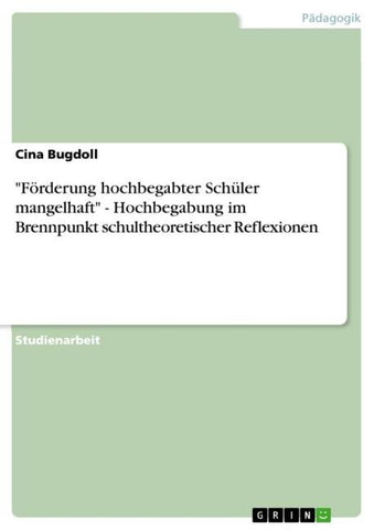 "Förderung hochbegabter Schüler mangelhaft" - Hochbegabung im Brennpunkt schultheoretischer Reflexionen
