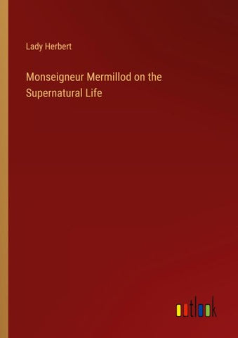 Monseigneur Mermillod on the Supernatural Life
