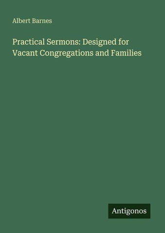 Practical Sermons: Designed for Vacant Congregations and Families