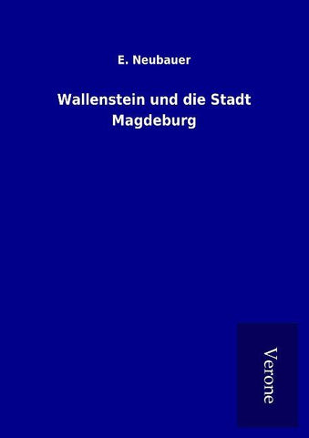 Wallenstein und die Stadt Magdeburg