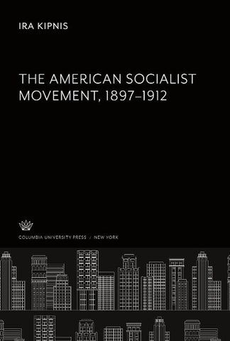 The American Socialist Movement 1897-1912