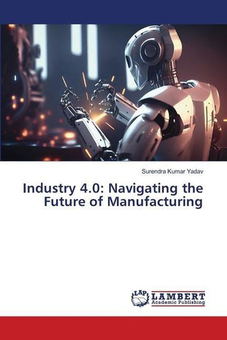 Industry 4.0: Navigating the Future of Manufacturing