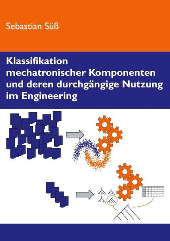 Klassifikation mechatronischer Komponenten und deren durchgängige Nutzung im Engineering