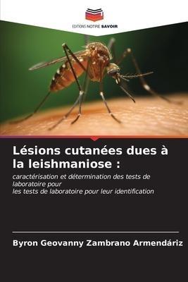 Lésions cutanées dues à la leishmaniose :