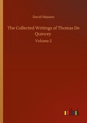 The Collected Writings of Thomas De Quincey