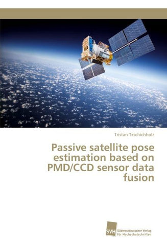 Passive satellite pose estimation based on PMD/CCD sensor data fusion