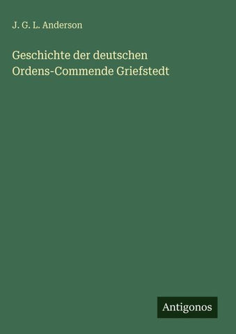 Geschichte der deutschen Ordens-Commende Griefstedt