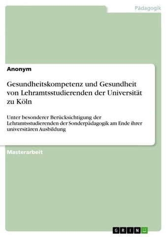 Gesundheitskompetenz und Gesundheit von Lehramtsstudierenden der Universität zu Köln