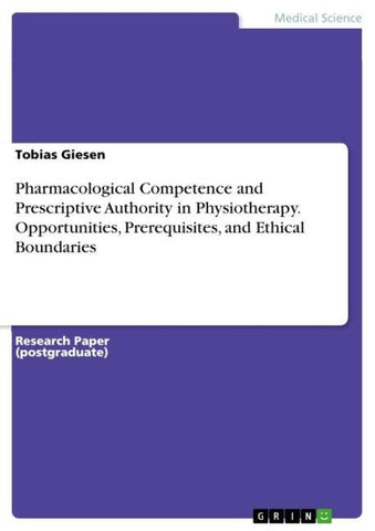 Pharmacological Competence and Prescriptive Authority in Physiotherapy. Opportunities, Prerequisites, and Ethical Boundaries