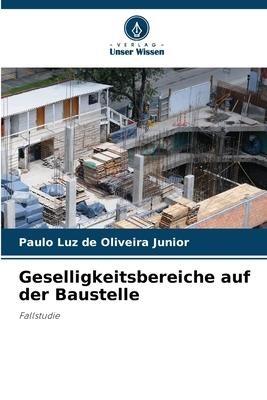 Geselligkeitsbereiche auf der Baustelle