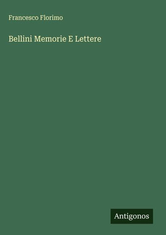 Bellini Memorie E Lettere