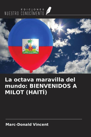 La octava maravilla del mundo: BIENVENIDOS A MILOT (HAITÍ)