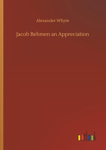 Jacob Behmen an Appreciation