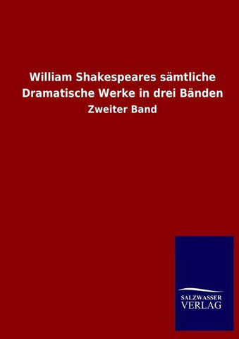 William Shakespeares sämtliche Dramatische Werke in drei Bänden