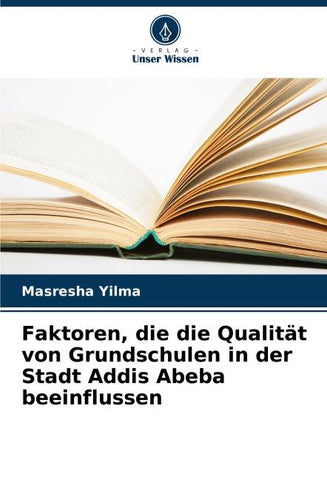Faktoren, die die Qualität von Grundschulen in der Stadt Addis Abeba beeinflussen