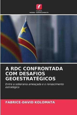 A RDC CONFRONTADA COM DESAFIOS GEOESTRATÉGICOS