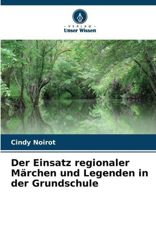 Der Einsatz regionaler Märchen und Legenden in der Grundschule
