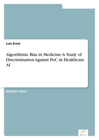 Algorithmic Bias in Medicine: A Study of Discrimination Against PoC in Healthcare AI