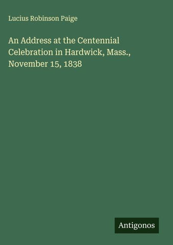 An Address at the Centennial Celebration in Hardwick, Mass., November 15, 1838