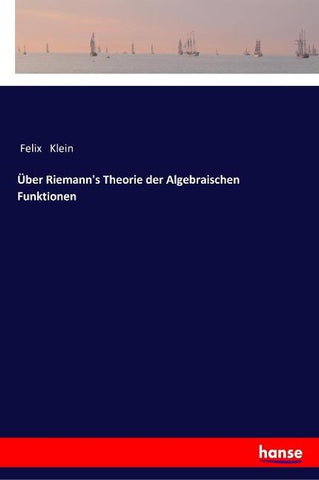 Über Riemann's Theorie der Algebraischen Funktionen