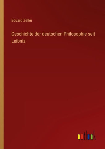 Geschichte der deutschen Philosophie seit Leibniz